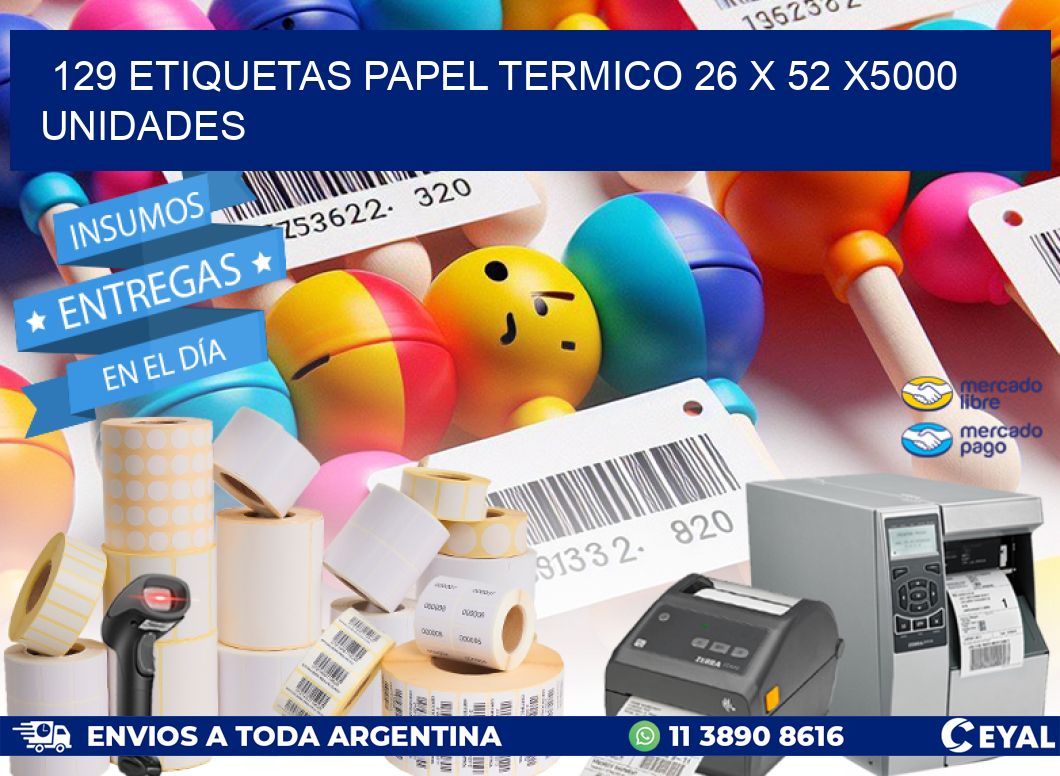 129 ETIQUETAS PAPEL TERMICO 26 x 52 X5000 UNIDADES