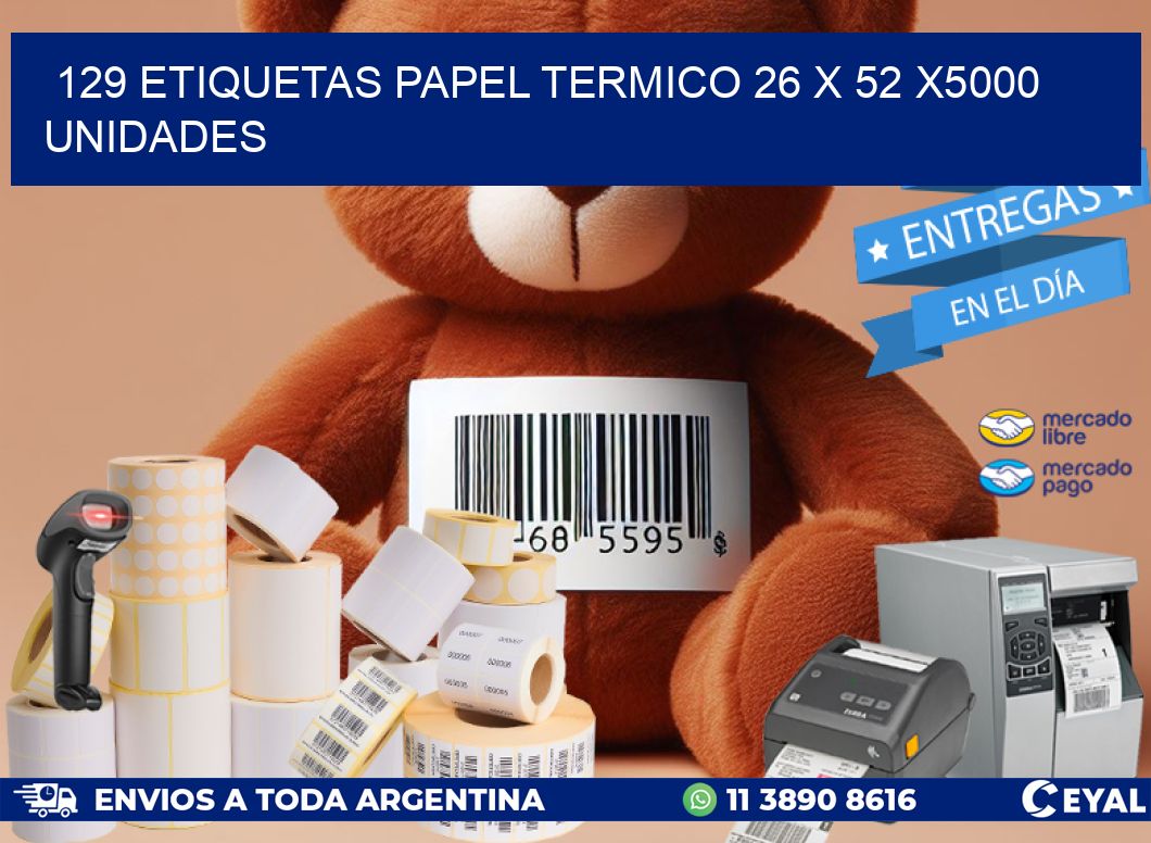 129 ETIQUETAS PAPEL TERMICO 26 x 52 X5000 UNIDADES