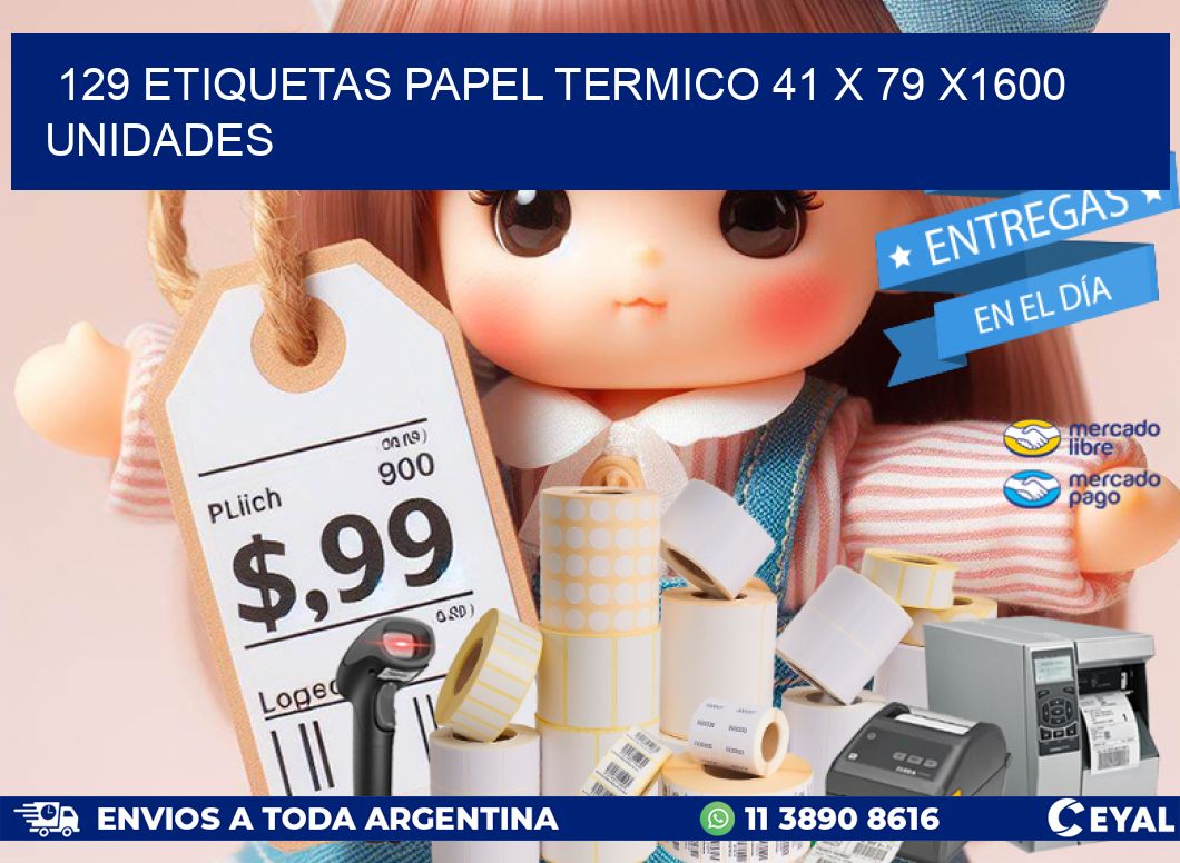 129 ETIQUETAS PAPEL TERMICO 41 x 79 X1600 UNIDADES