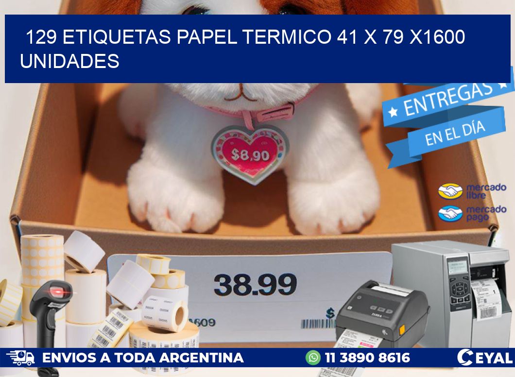 129 ETIQUETAS PAPEL TERMICO 41 x 79 X1600 UNIDADES