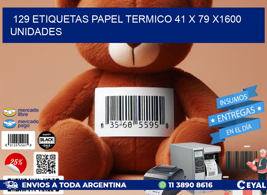 129 ETIQUETAS PAPEL TERMICO 41 x 79 X1600 UNIDADES