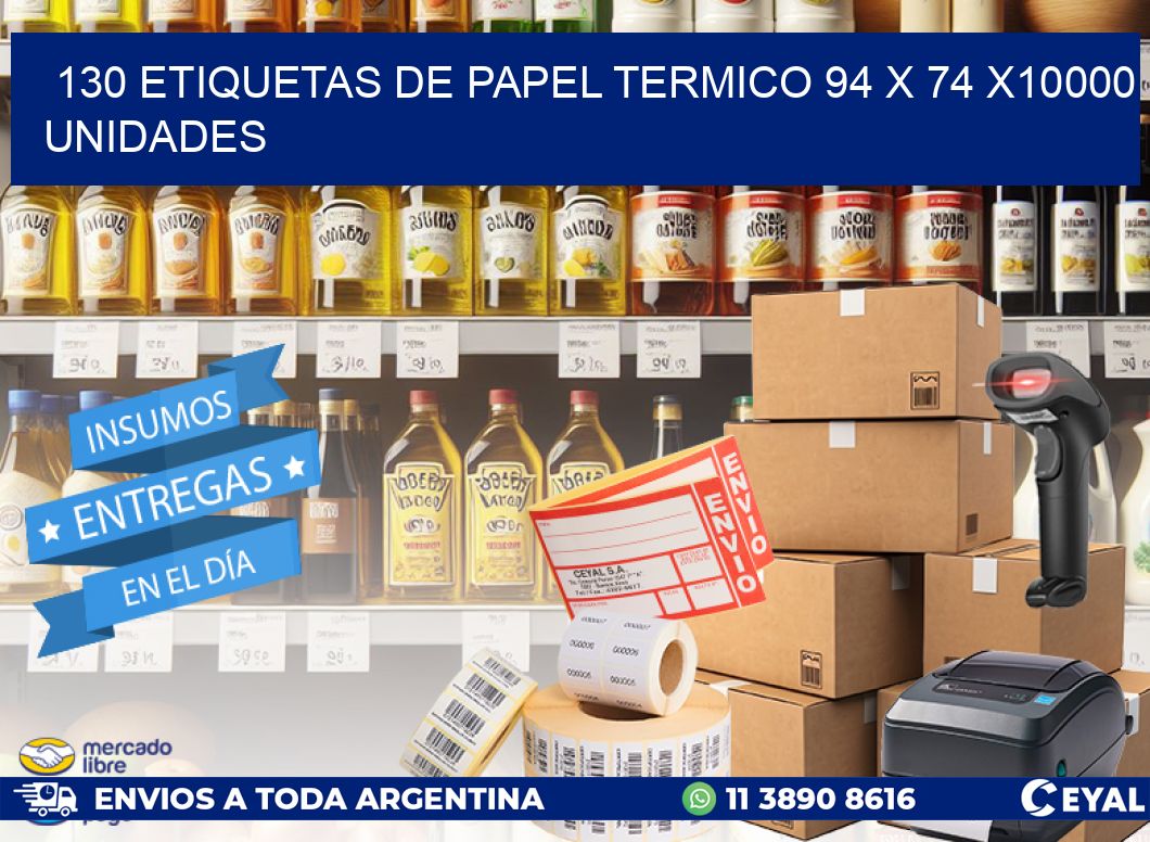 130 ETIQUETAS DE PAPEL TERMICO 94 x 74 X10000 UNIDADES