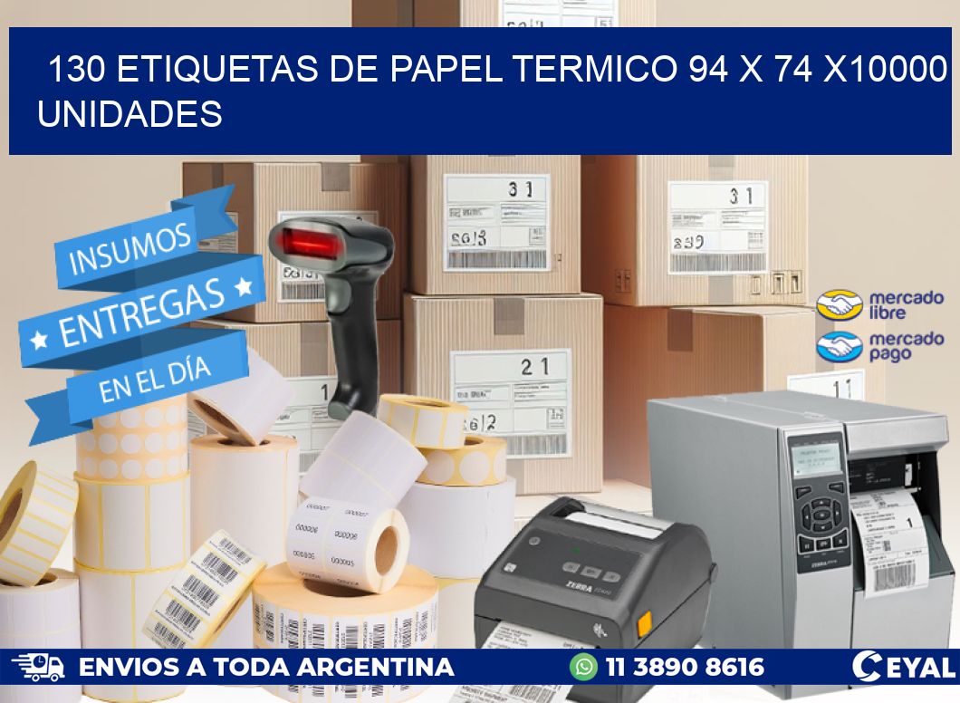 130 ETIQUETAS DE PAPEL TERMICO 94 x 74 X10000 UNIDADES