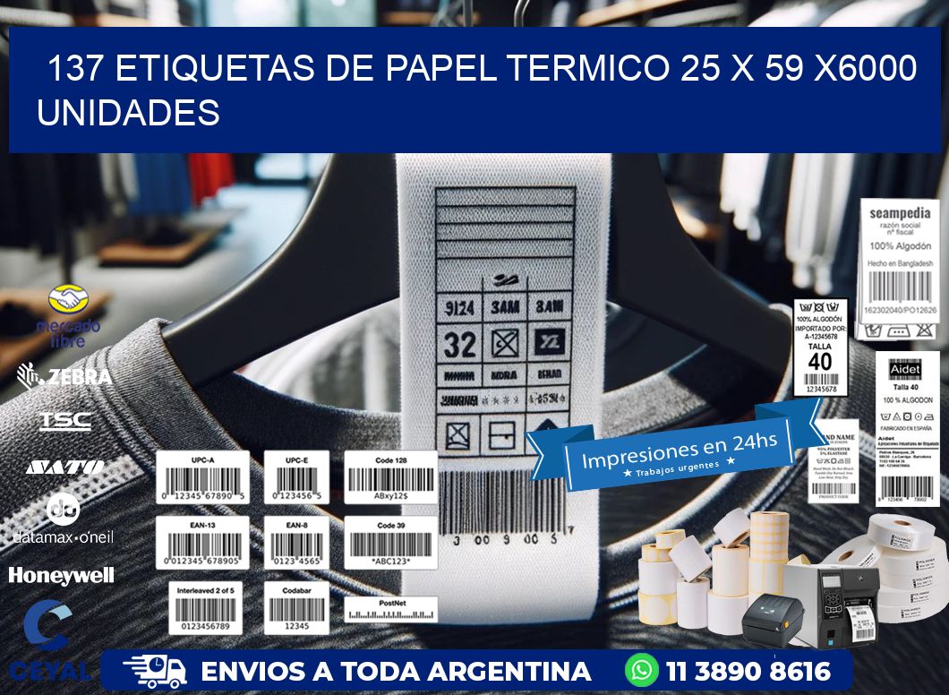 137 ETIQUETAS DE PAPEL TERMICO 25 x 59 X6000 UNIDADES