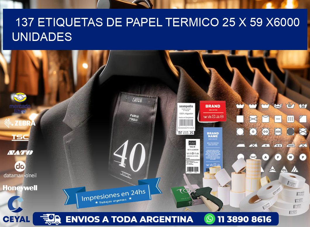 137 ETIQUETAS DE PAPEL TERMICO 25 x 59 X6000 UNIDADES