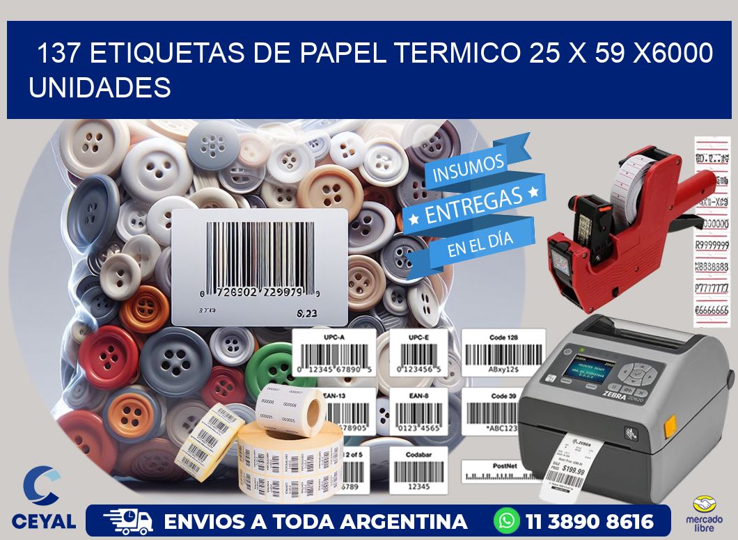 137 ETIQUETAS DE PAPEL TERMICO 25 x 59 X6000 UNIDADES