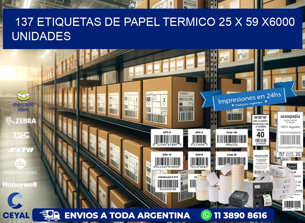 137 ETIQUETAS DE PAPEL TERMICO 25 x 59 X6000 UNIDADES