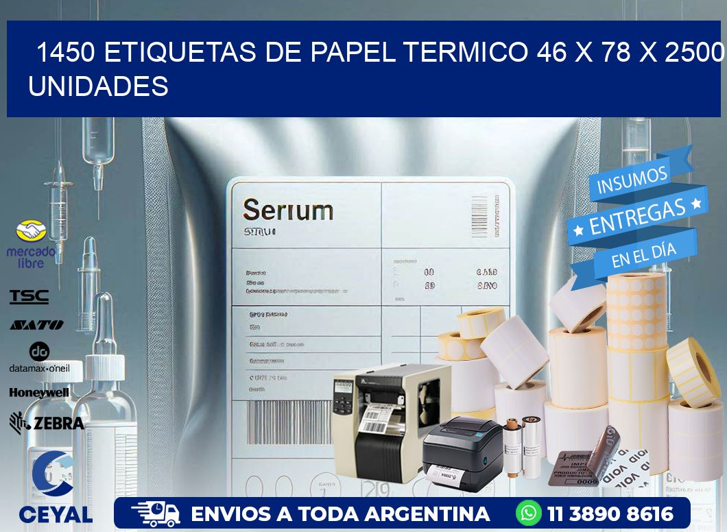 1450 ETIQUETAS DE PAPEL TERMICO 46 x 78 X 2500 UNIDADES