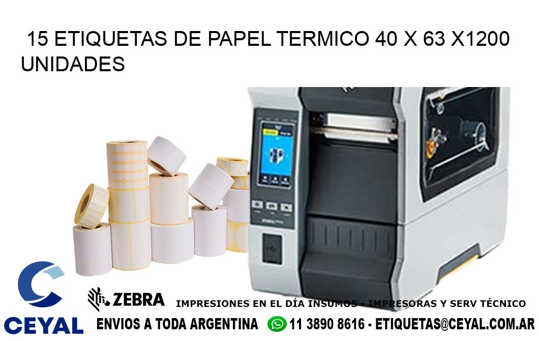 15 ETIQUETAS DE PAPEL TERMICO 40 x 63 X1200 UNIDADES