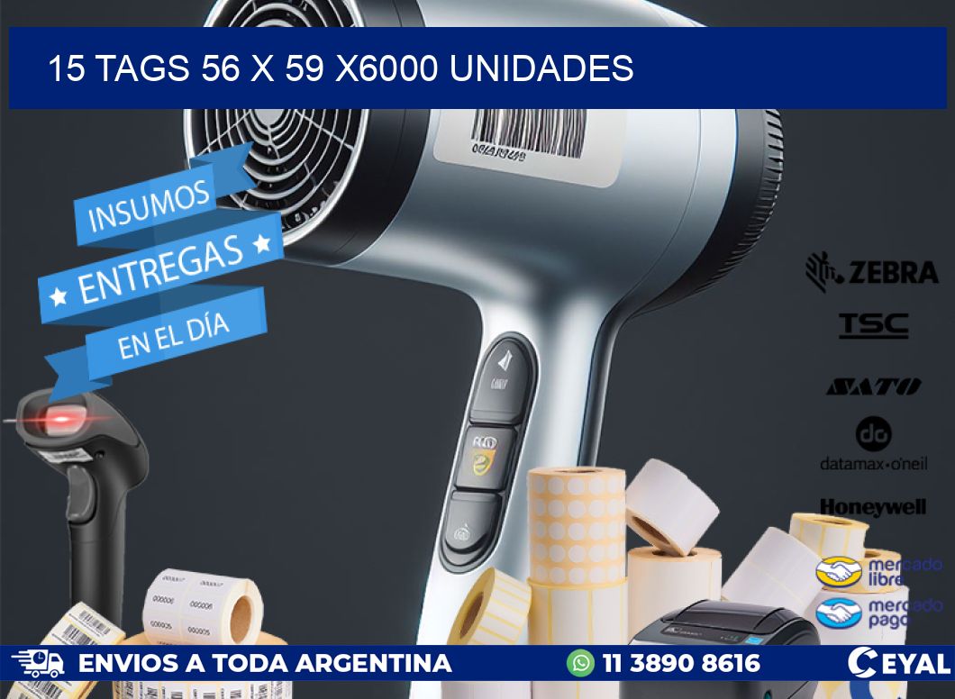 15 TAGS 56 x 59 X6000 UNIDADES