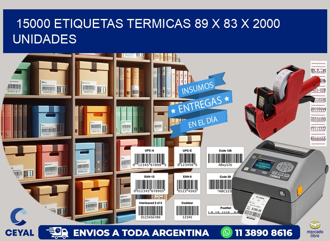 15000 ETIQUETAS TERMICAS 89 x 83 X 2000 UNIDADES