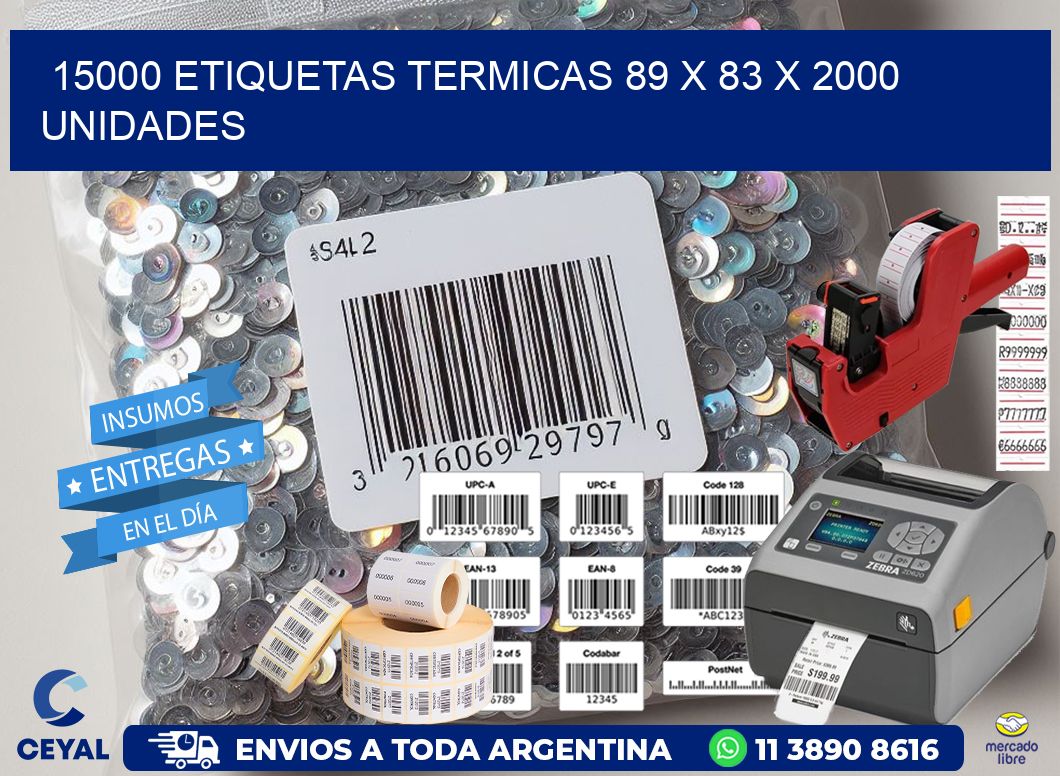 15000 ETIQUETAS TERMICAS 89 x 83 X 2000 UNIDADES