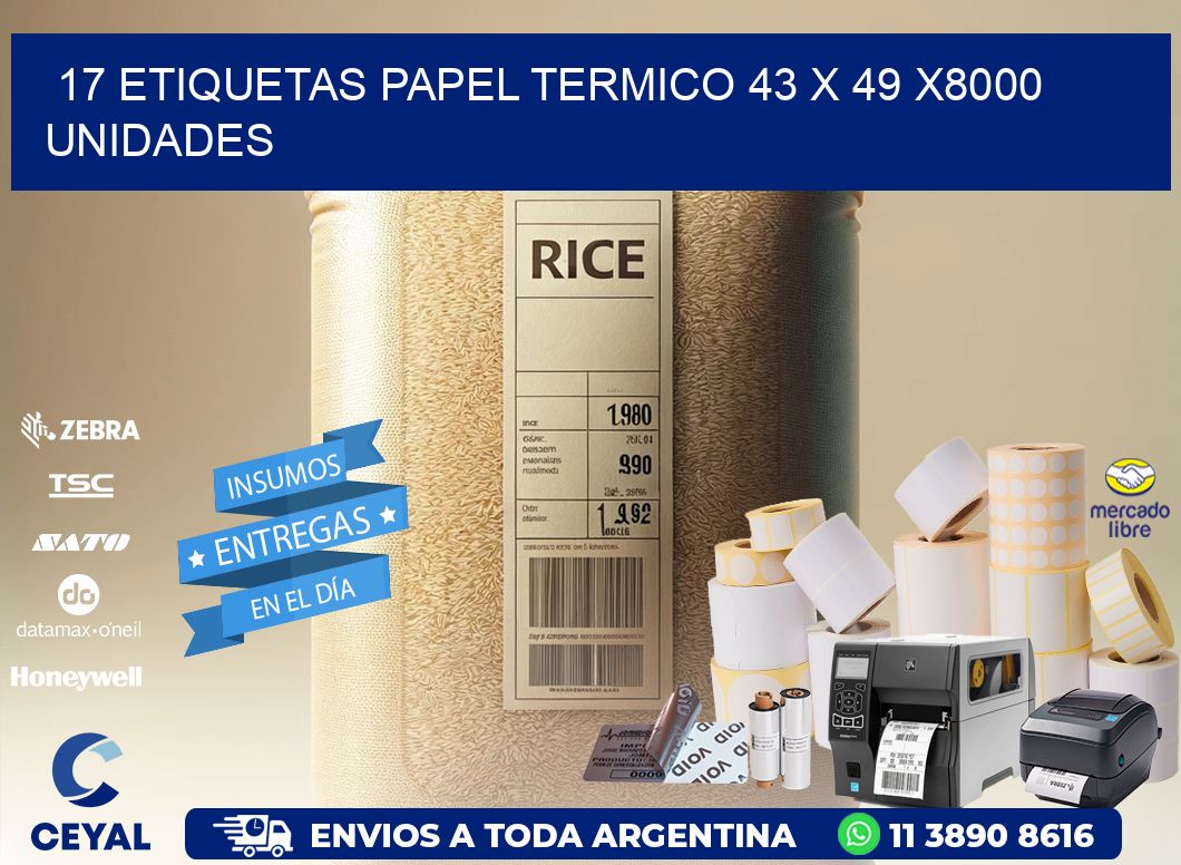 17 ETIQUETAS PAPEL TERMICO 43 x 49 X8000 UNIDADES