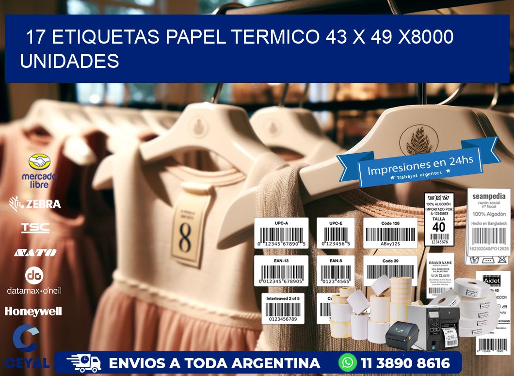 17 ETIQUETAS PAPEL TERMICO 43 x 49 X8000 UNIDADES