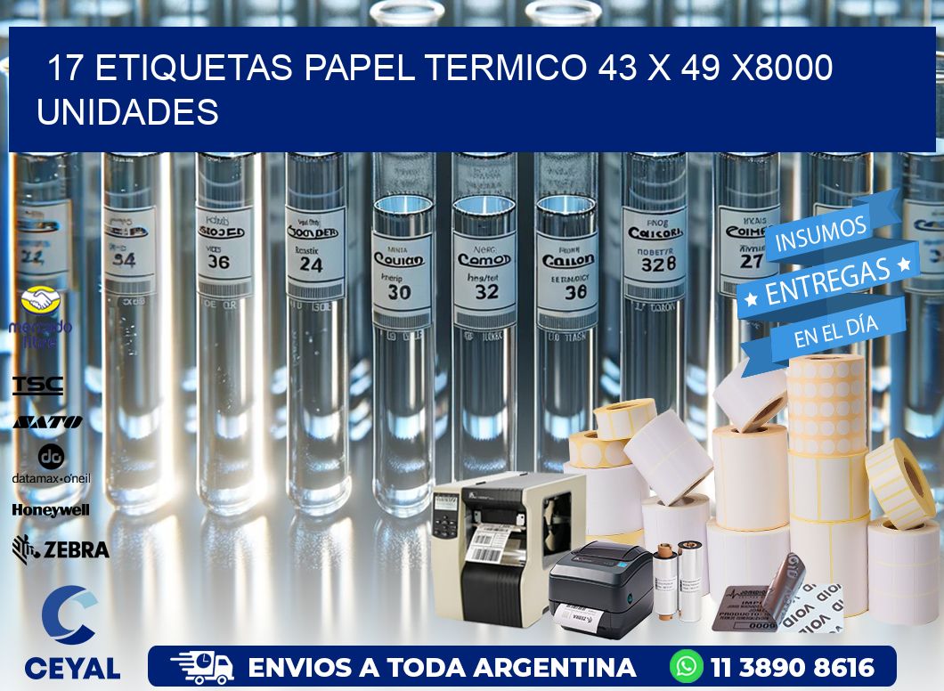 17 ETIQUETAS PAPEL TERMICO 43 x 49 X8000 UNIDADES