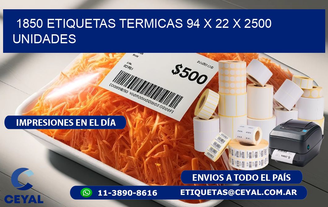 1850 ETIQUETAS TERMICAS 94 x 22 X 2500 UNIDADES