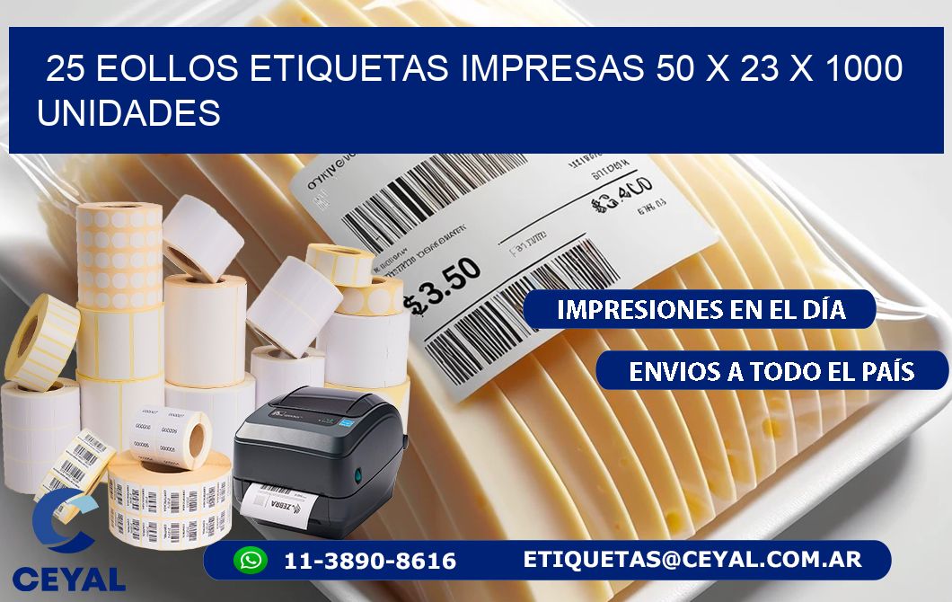 25 EOLLOS ETIQUETAS IMPRESAS 50 x 23 X 1000 UNIDADES