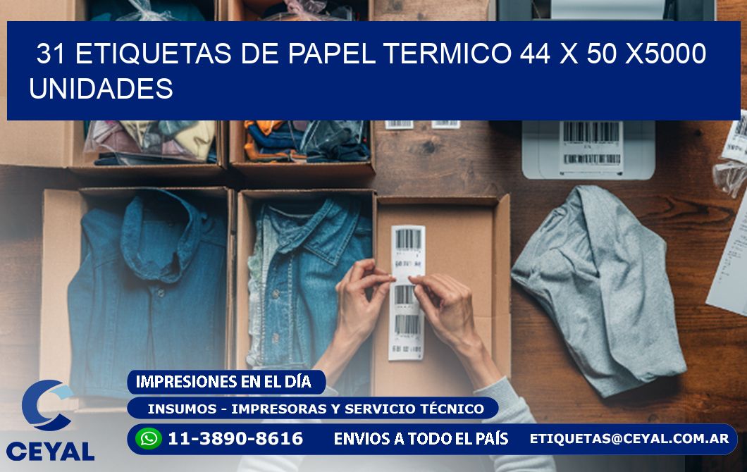 31 ETIQUETAS DE PAPEL TERMICO 44 x 50 X5000 UNIDADES