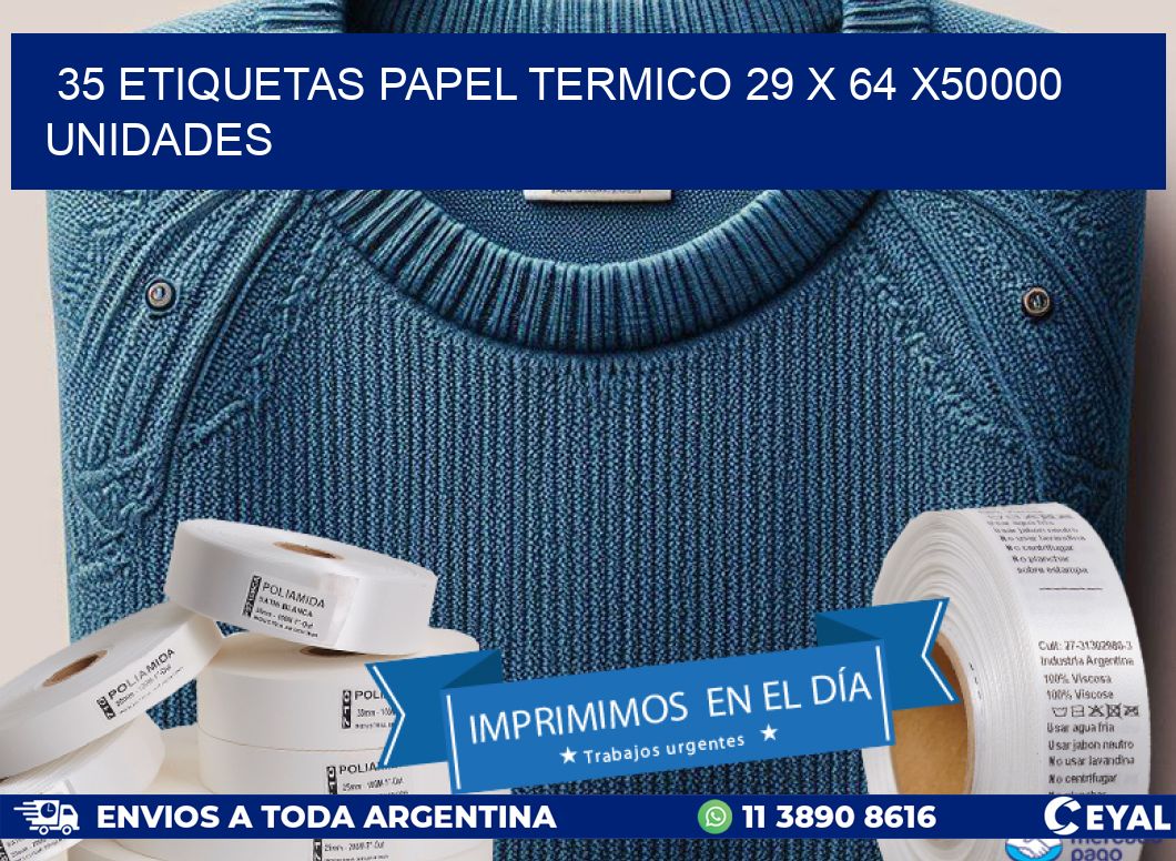 35 ETIQUETAS PAPEL TERMICO 29 x 64 X50000 UNIDADES