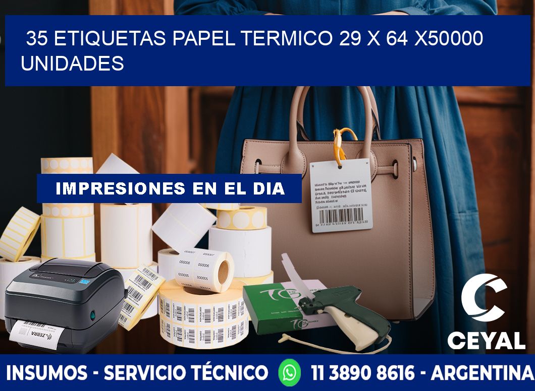 35 ETIQUETAS PAPEL TERMICO 29 x 64 X50000 UNIDADES