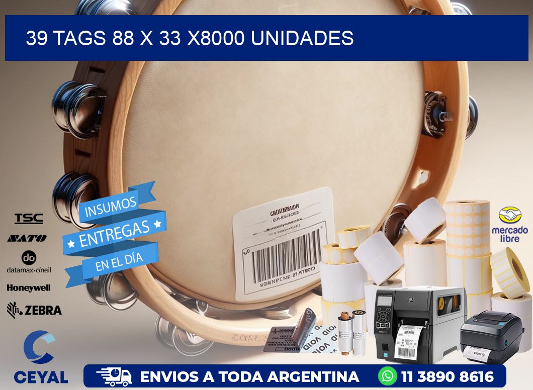 39 TAGS 88 x 33 X8000 UNIDADES