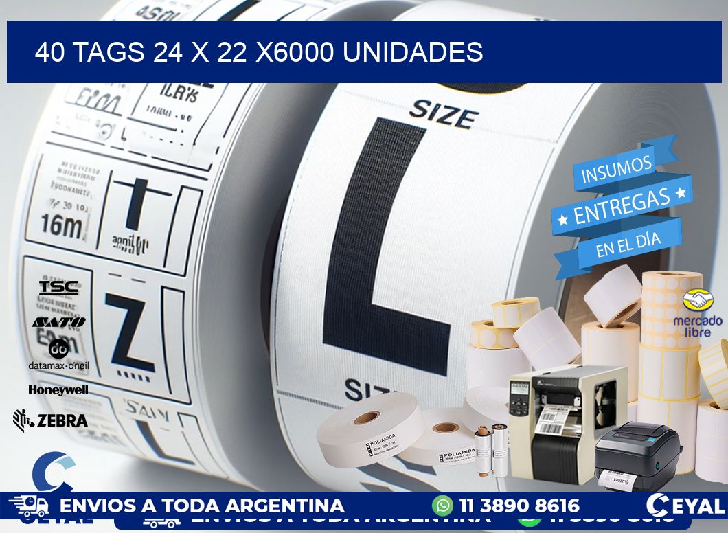 40 TAGS 24 x 22 X6000 UNIDADES