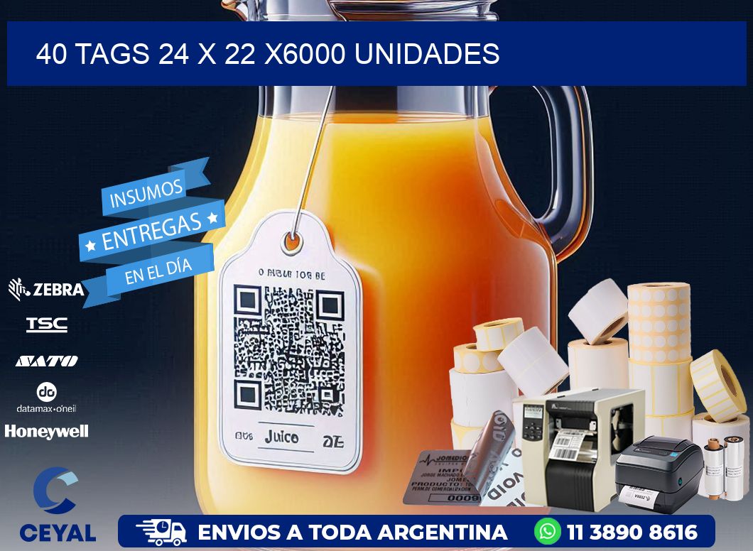 40 TAGS 24 x 22 X6000 UNIDADES