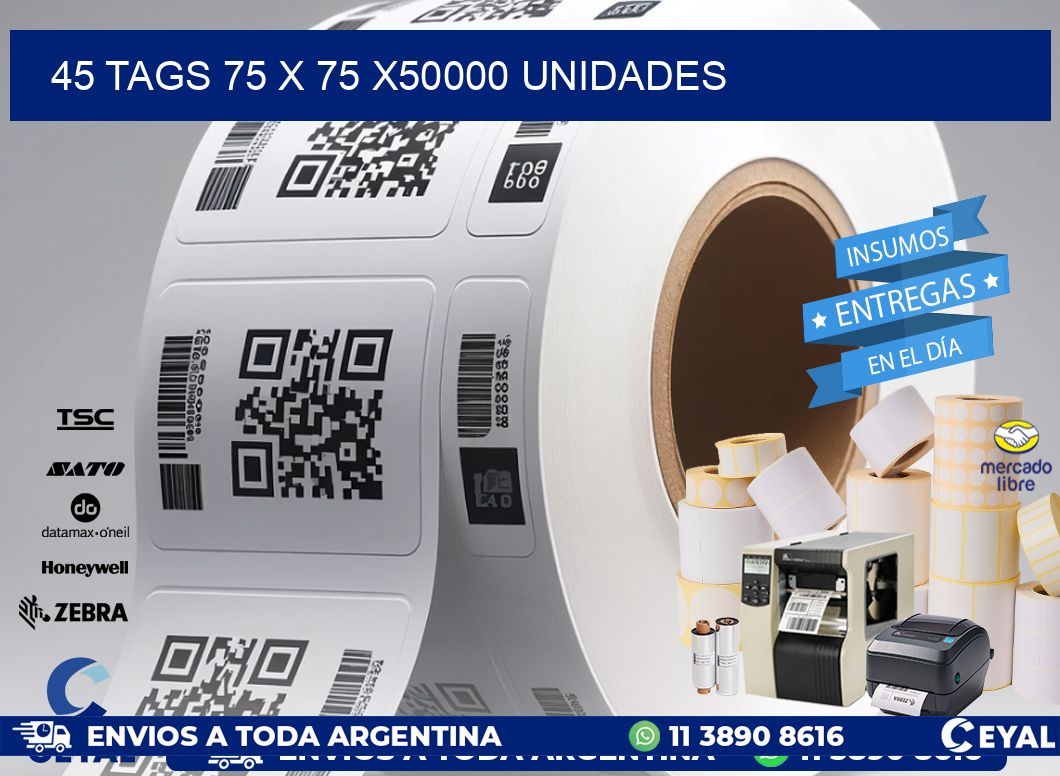 45 TAGS 75 x 75 X50000 UNIDADES