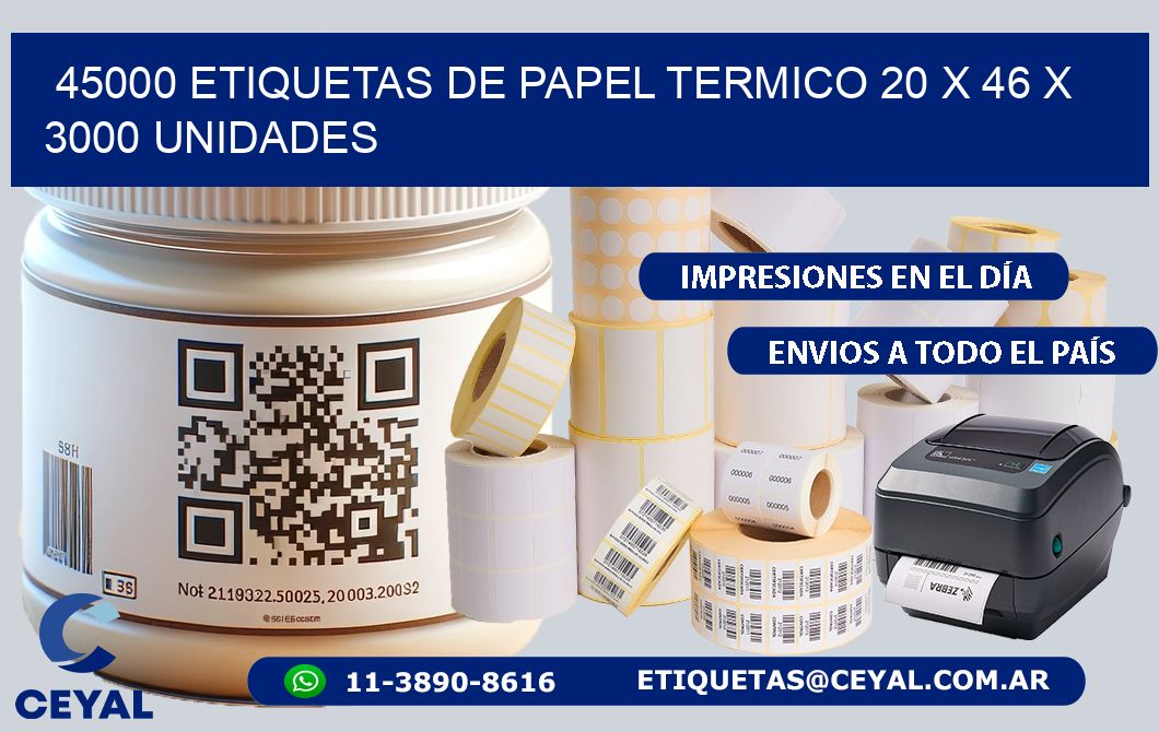 45000 ETIQUETAS DE PAPEL TERMICO 20 x 46 X 3000 UNIDADES