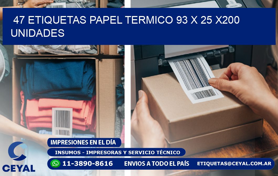 47 ETIQUETAS PAPEL TERMICO 93 x 25 x200 UNIDADES