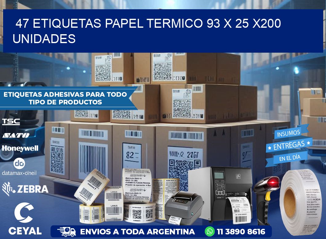 47 ETIQUETAS PAPEL TERMICO 93 x 25 x200 UNIDADES