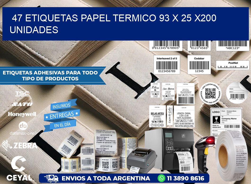 47 ETIQUETAS PAPEL TERMICO 93 x 25 x200 UNIDADES