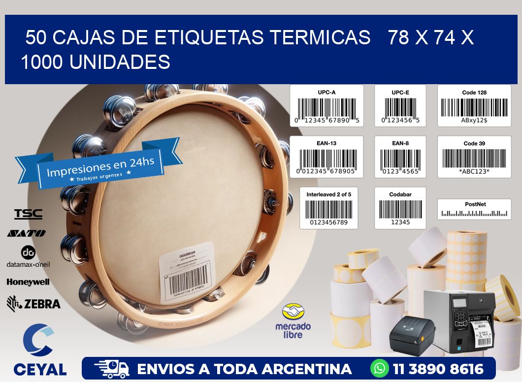50 CAJAS DE ETIQUETAS TERMICAS   78 x 74 X 1000 UNIDADES