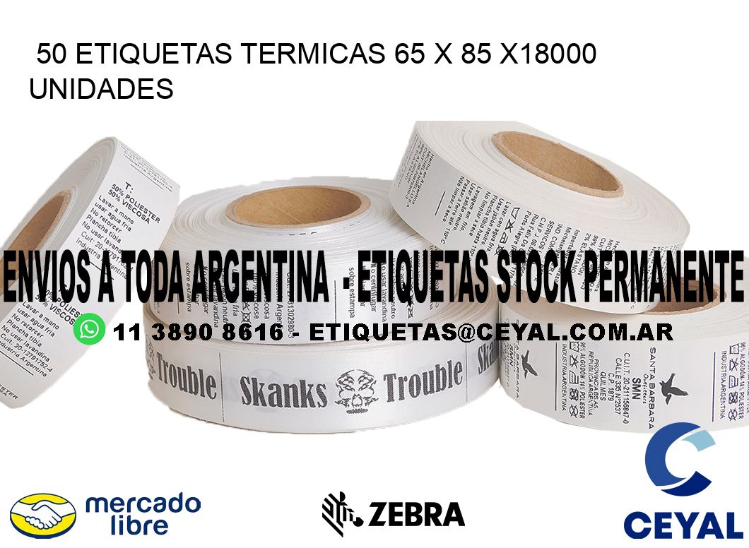 50 ETIQUETAS TERMICAS 65 x 85 x18000 UNIDADES