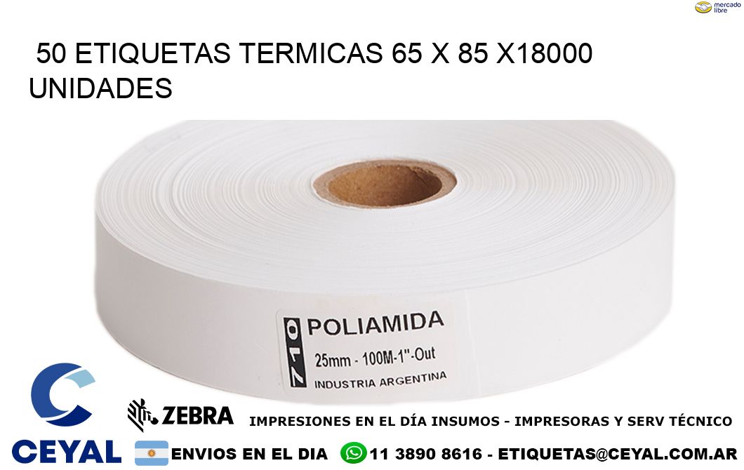 50 ETIQUETAS TERMICAS 65 x 85 x18000 UNIDADES