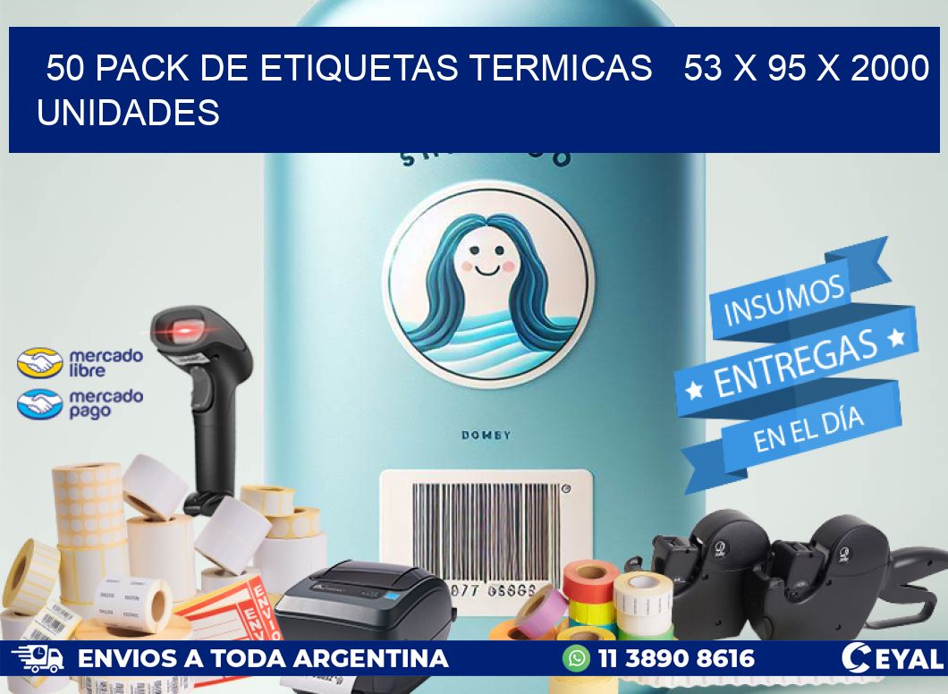 50 PACK DE ETIQUETAS TERMICAS   53 x 95 X 2000 UNIDADES