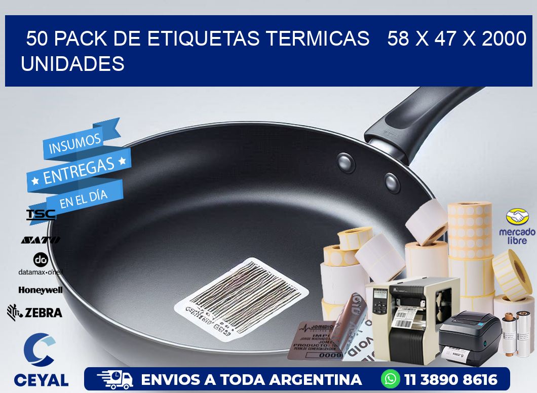 50 PACK DE ETIQUETAS TERMICAS   58 x 47 X 2000 UNIDADES