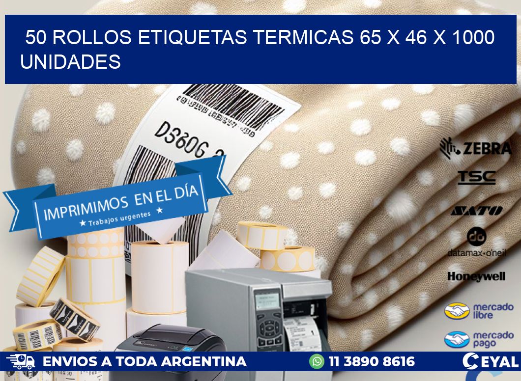 50 ROLLOS ETIQUETAS TERMICAS 65 x 46 X 1000 UNIDADES