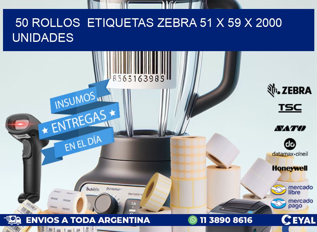 50 ROLLOS  ETIQUETAS ZEBRA 51 x 59 X 2000 UNIDADES