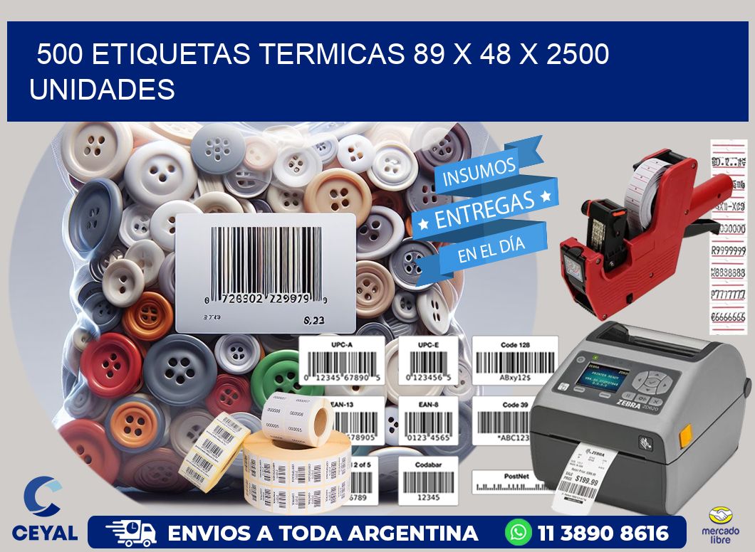 500 ETIQUETAS TERMICAS 89 x 48 X 2500 UNIDADES