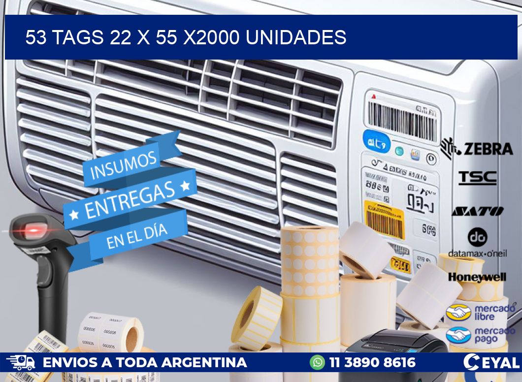 53 TAGS 22 x 55 X2000 UNIDADES