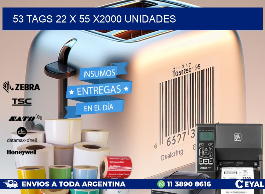 53 TAGS 22 x 55 X2000 UNIDADES