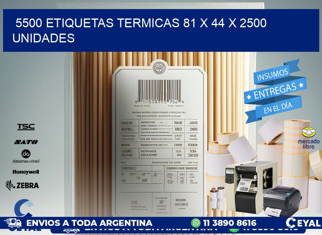 5500 ETIQUETAS TERMICAS 81 x 44 X 2500 UNIDADES