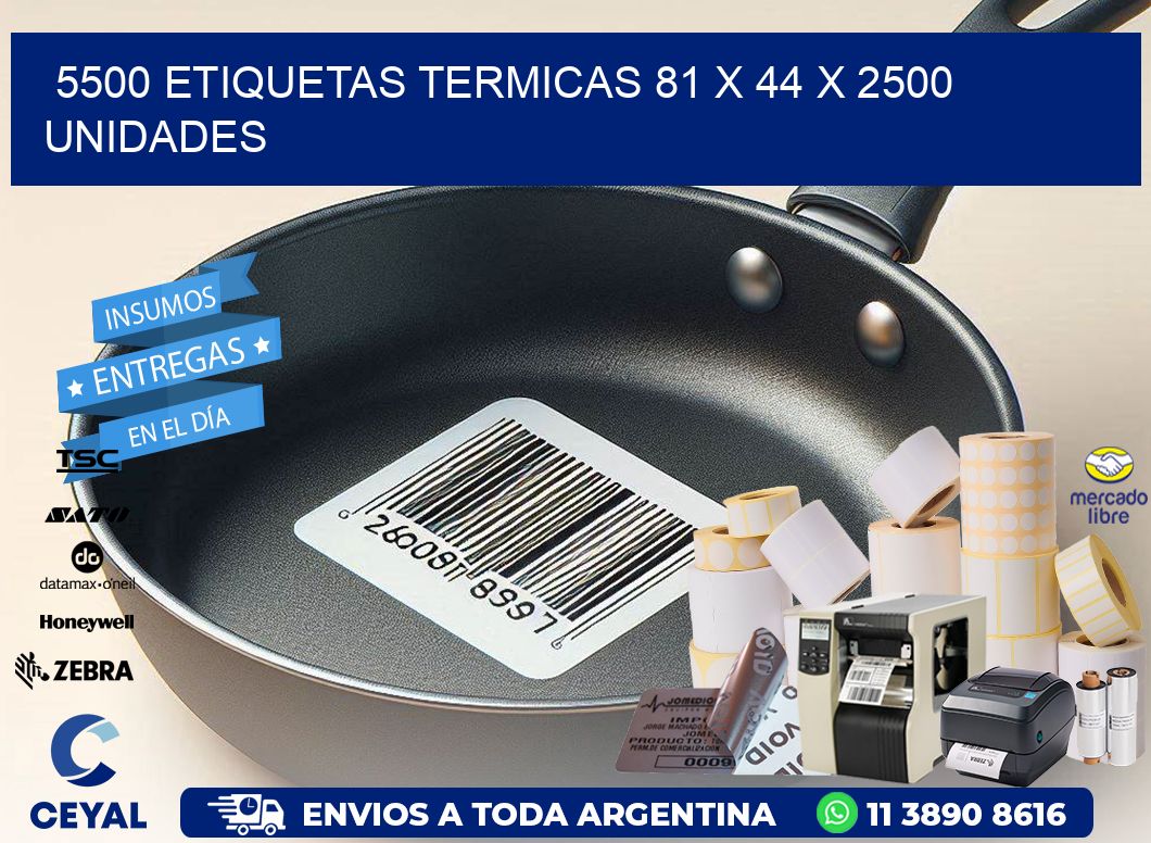 5500 ETIQUETAS TERMICAS 81 x 44 X 2500 UNIDADES