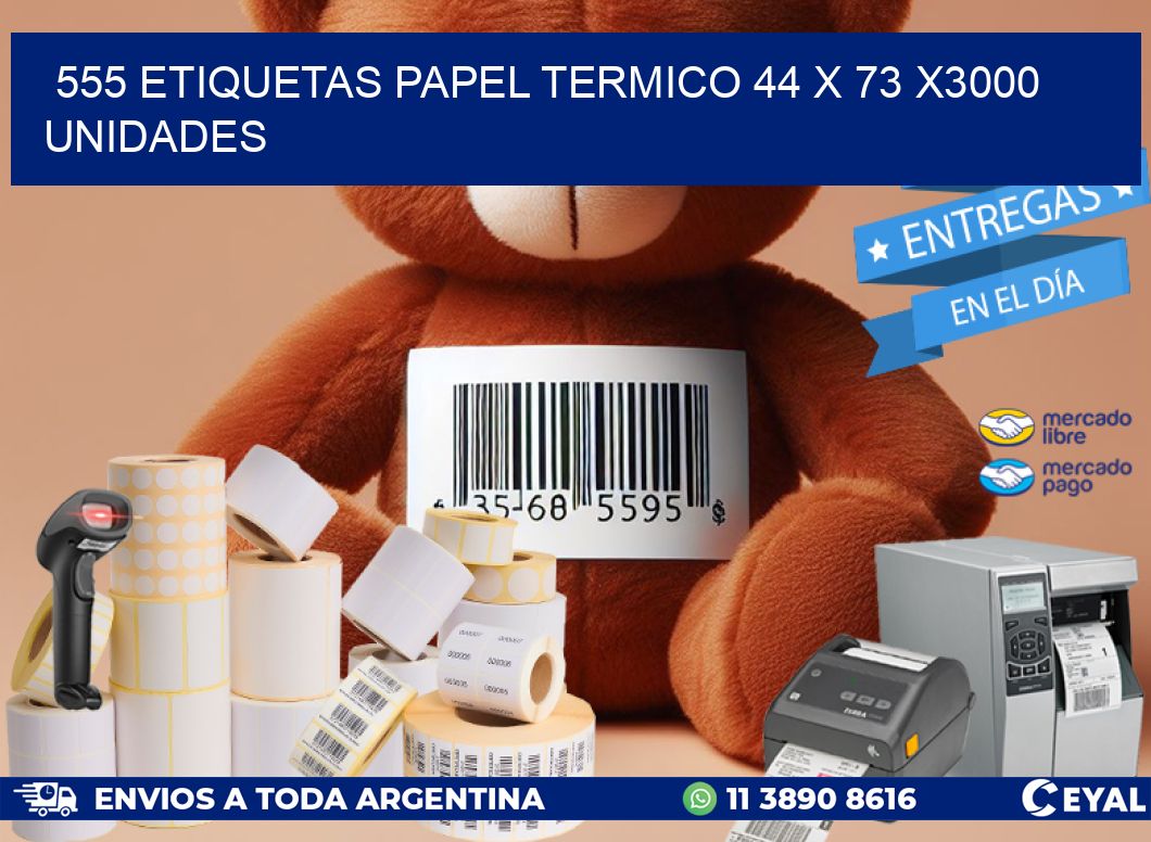 555 ETIQUETAS PAPEL TERMICO 44 x 73 X3000 UNIDADES