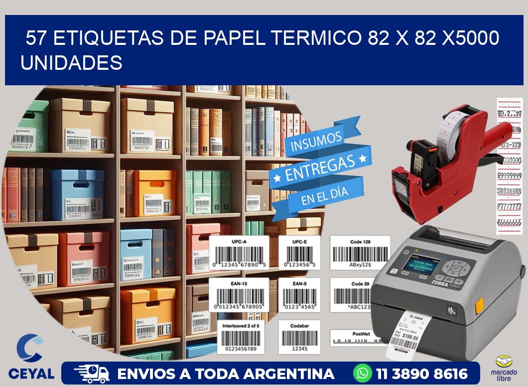 57 ETIQUETAS DE PAPEL TERMICO 82 x 82 X5000 UNIDADES