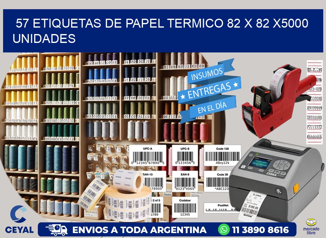 57 ETIQUETAS DE PAPEL TERMICO 82 x 82 X5000 UNIDADES