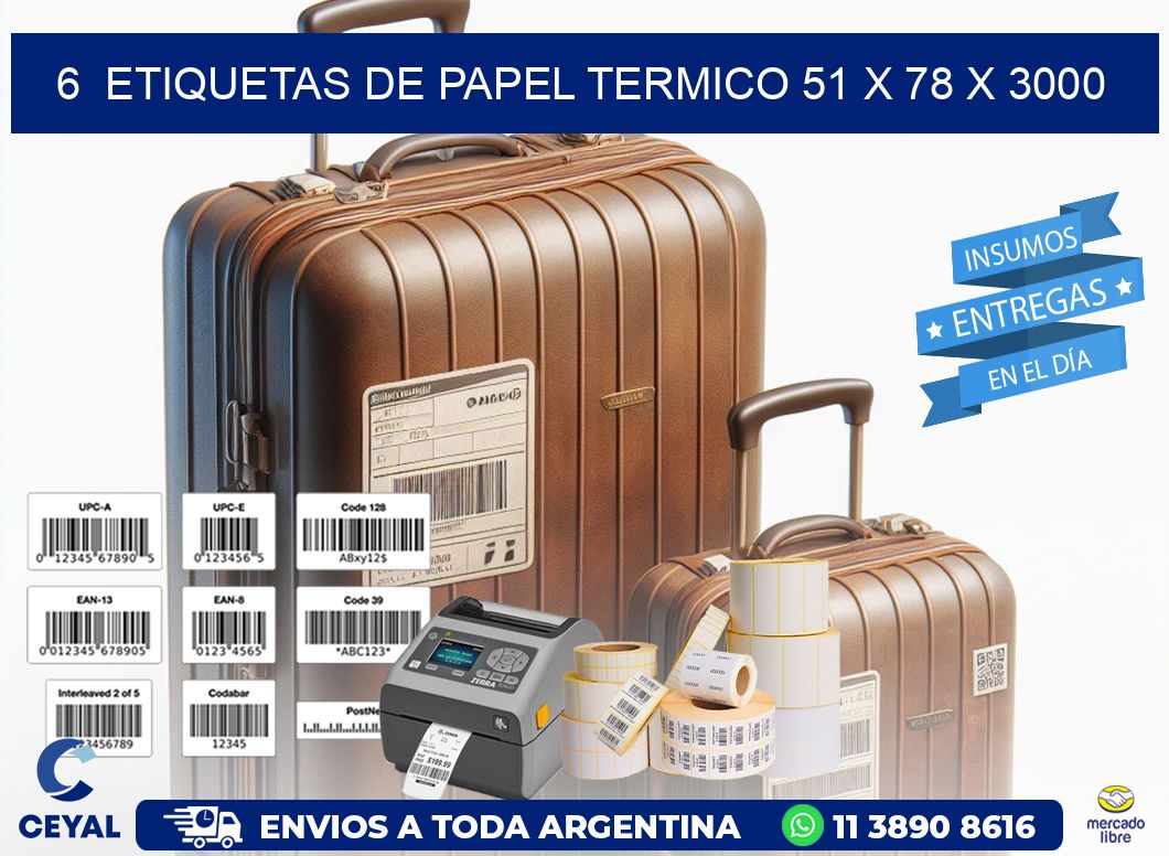 6  ETIQUETAS DE PAPEL TERMICO 51 x 78 X 3000