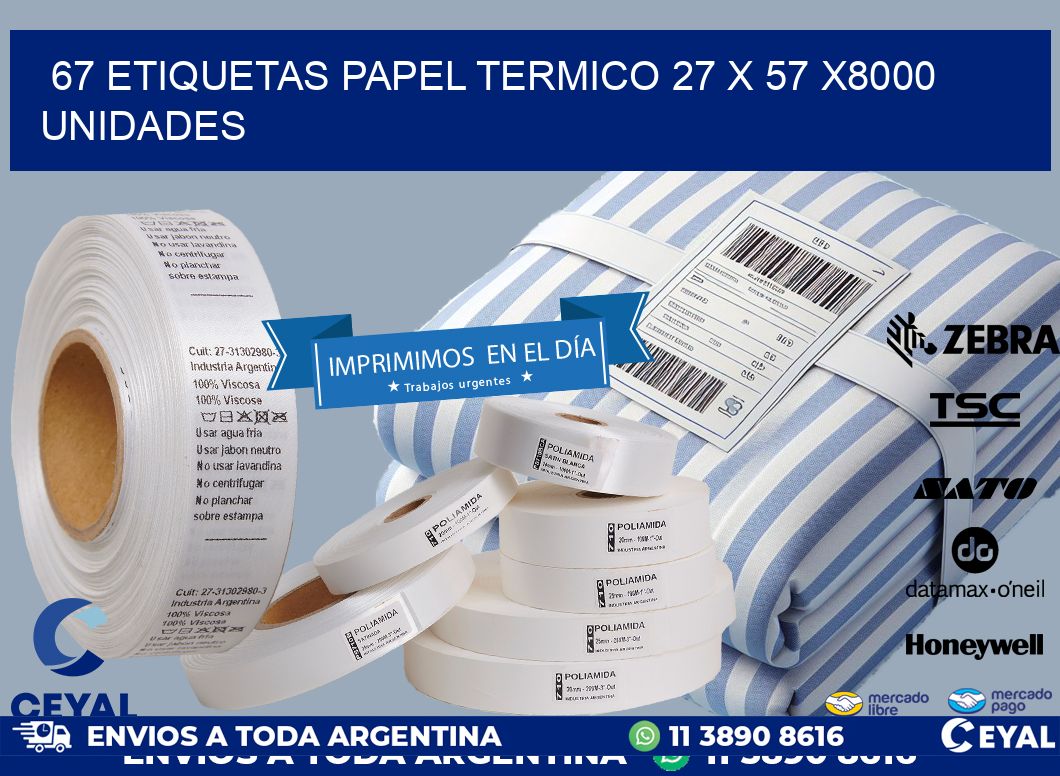 67 ETIQUETAS PAPEL TERMICO 27 x 57 X8000 UNIDADES