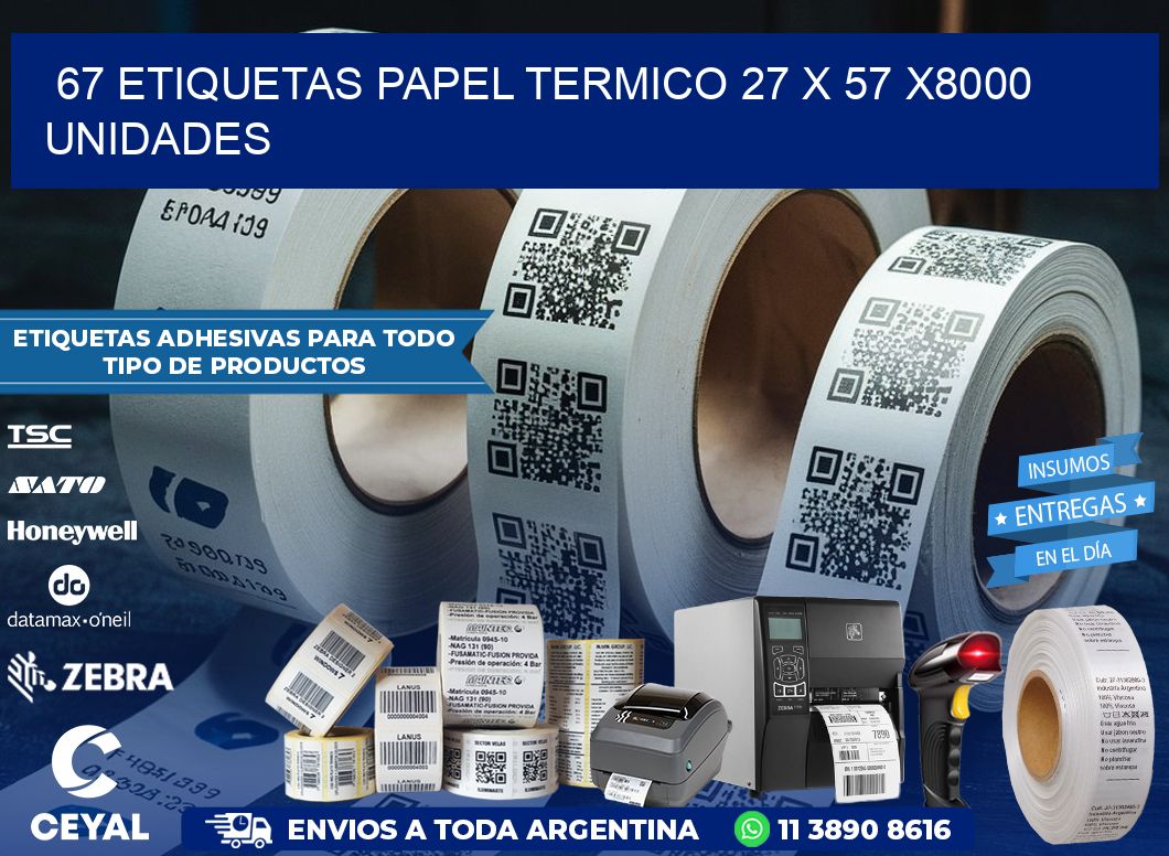 67 ETIQUETAS PAPEL TERMICO 27 x 57 X8000 UNIDADES